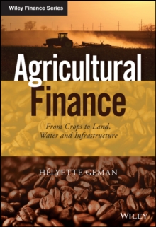 Agricultural Finance : From Crops to Land, Water and Infrastructure