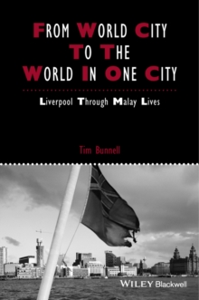 From World City to the World in One City : Liverpool through Malay Lives