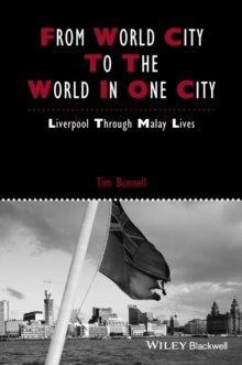 From World City to the World in One City : Liverpool Through Malay Lives, Hardback Book From World City to the World in One City : Liverpool Through Malay Lives, Hardback Book