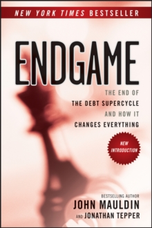 Endgame : The End of the Debt SuperCycle and How It Changes Everything