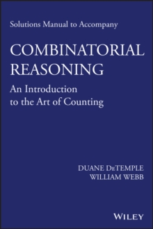 Solutions Manual to accompany Combinatorial Reasoning: An Introduction to the Art of Counting