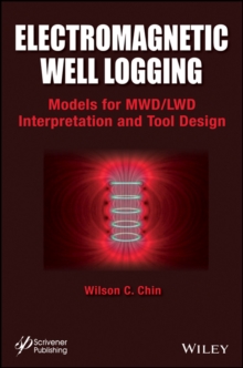 Electromagnetic Well Logging : Models for MWD / LWD Interpretation and Tool Design, Hardback Book Electromagnetic Well Logging : Models for MWD / LWD Interpretation and Tool Design, Hardback Book
