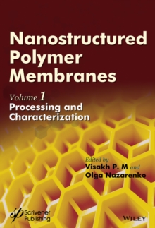 Nanostructured Polymer Membranes, Volume 1 : Processing and Characterization