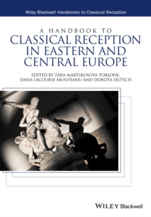 A Handbook to Classical Reception in Eastern and Central Europe, Hardback Book A Handbook to Classical Reception in Eastern and Central Europe, Hardback Book