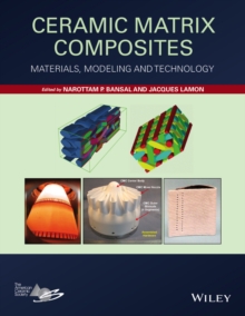 Ceramic Matrix Composites : Materials, Modeling and Technology