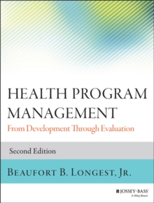 Health Program Management : From Development Through Evaluation, Paperback / softback Book Health Program Management : From Development Through Evaluation, Paperback / softback Book