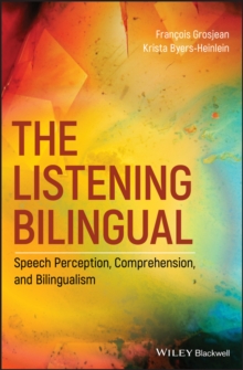 The Listening Bilingual : Speech Perception, Comprehension, and Bilingualism