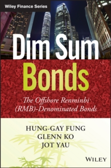 Dim Sum Bonds : The Offshore Renminbi (RMB)-Denominated Bonds