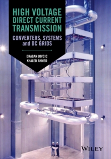 High Voltage Direct Current Transmission : Converters, Systems and DC Grids, Hardback Book High Voltage Direct Current Transmission : Converters, Systems and DC Grids, Hardback Book