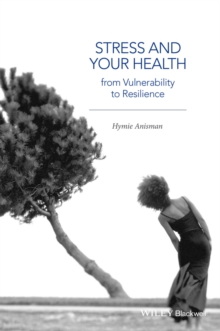 Stress and Your Health : From Vulnerability to Resilience, Paperback / softback Book Stress and Your Health : From Vulnerability to Resilience, Paperback / softback Book