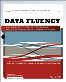 Data Fluency : Empowering Your Organization with Effective Data Communication