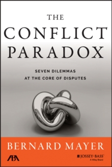 The Conflict Paradox : Seven Dilemmas at the Core of Disputes