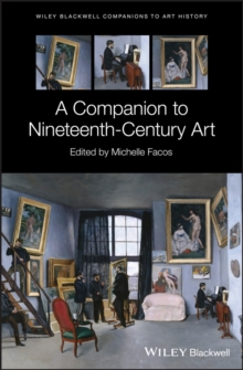 A Companion to Nineteenth-Century Art, Hardback Book A Companion to Nineteenth-Century Art, Hardback Book
