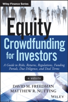 Equity Crowdfunding for Investors : A Guide to Risks, Returns, Regulations, Funding Portals, Due Diligence, and Deal Terms