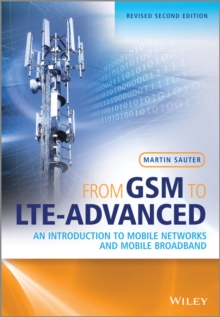 From GSM to LTE-Advanced : An Introduction to Mobile Networks and Mobile Broadband