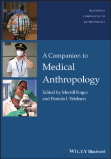 A Companion to Medical Anthropology, Paperback / softback Book A Companion to Medical Anthropology, Paperback / softback Book
