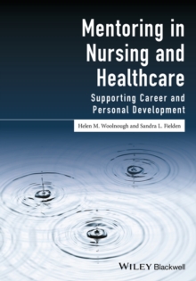 Mentoring in Nursing and Healthcare : Supporting Career and Personal Development