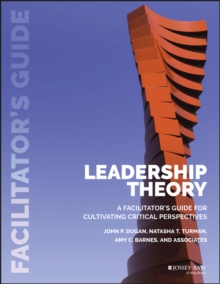 Leadership Theory : Facilitator's Guide for Cultivating Critical Perspectives