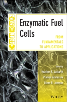 Enzymatic Fuel Cells : From Fundamentals to Applications