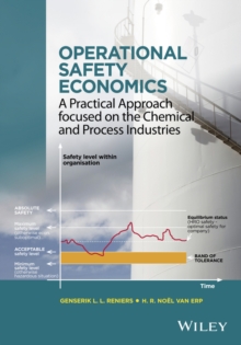 Operational Safety Economics : A Practical Approach Focused on the Chemical and Process Industries, Hardback Book Operational Safety Economics : A Practical Approach Focused on the Chemical and Process Industries, Hardback Book