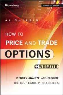 How to Price and Trade Options : Identify, Analyze, and Execute the Best Trade Probabilities, + Website, Paperback / softback Book How to Price and Trade Options : Identify, Analyze, and Execute the Best Trade Probabilities, + Website, Paperback / softback Book