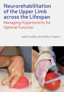 Neurorehabilitation of the Upper Limb Across the Lifespan : Managing Hypertonicity for Optimal Function