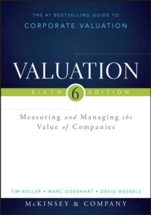 Valuation : Measuring and Managing the Value of Companies