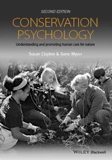 Conservation Psychology : Understanding and Promoting Human Care for Nature