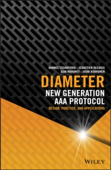 Diameter : New Generation AAA Protocol - Design, Practice, and Applications