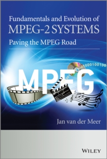 Fundamentals and Evolution of MPEG-2 Systems : Paving the MPEG Road