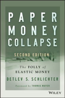 Paper Money Collapse : The Folly of Elastic Money, Hardback Book Paper Money Collapse : The Folly of Elastic Money, Hardback Book