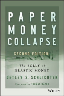 Paper Money Collapse : The Folly of Elastic Money