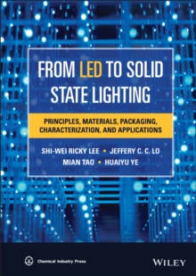 From LED to Solid State Lighting : Principles, Materials, Packaging, Characterization, and Applications