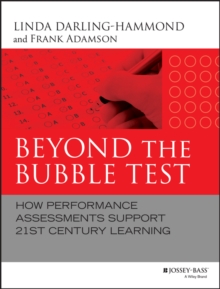 Beyond the Bubble Test : How Performance Assessments Support 21st Century Learning