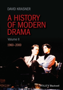 A History of Modern Drama, Volume II : 1960 - 2000