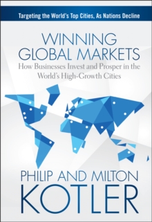 Winning Global Markets : How Businesses Invest and Prosper in the World's High-Growth Cities