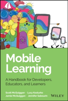 Mobile Learning : A Handbook for Developers, Educators, and Learners