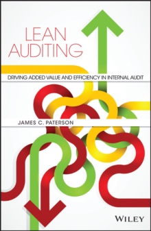 Lean Auditing : Driving Added Value and Efficiency in Internal Audit, Hardback Book Lean Auditing : Driving Added Value and Efficiency in Internal Audit, Hardback Book