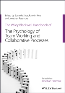 The Wiley Blackwell Handbook of the Psychology of Team Working and Collaborative Processes, Hardback Book The Wiley Blackwell Handbook of the Psychology of Team Working and Collaborative Processes, Hardback Book
