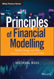 Principles of Financial Modelling : Model Design and Best Practices Using Excel and VBA