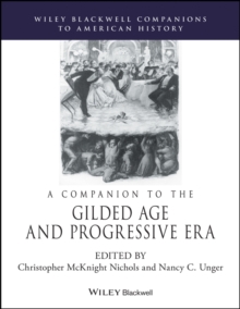 A Companion to the Gilded Age and Progressive Era