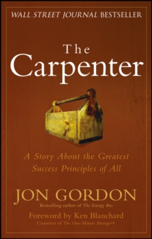 The Carpenter : A Story About the Greatest Success Strategies of All