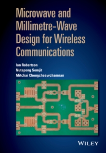 Microwave and Millimetre-Wave Design for Wireless Communications, Hardback Book Microwave and Millimetre-Wave Design for Wireless Communications, Hardback Book
