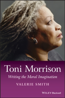 Toni Morrison : Writing the Moral Imagination, Paperback / softback Book Toni Morrison : Writing the Moral Imagination, Paperback / softback Book