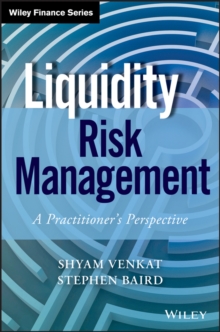 Liquidity Risk Management : A Practitioner's Perspective