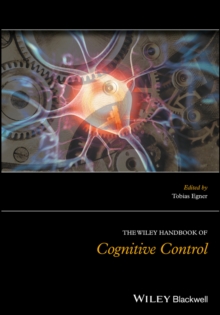 The Wiley Handbook of Cognitive Control