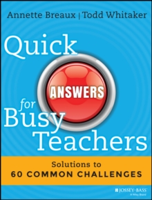 Quick Answers for Busy Teachers : Solutions to 60 Common Challenges