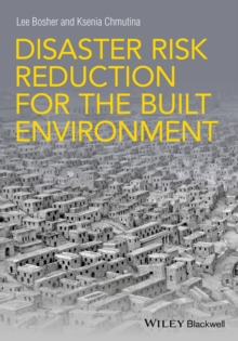 Disaster Risk Reduction for the Built Environment, Paperback / softback Book Disaster Risk Reduction for the Built Environment, Paperback / softback Book