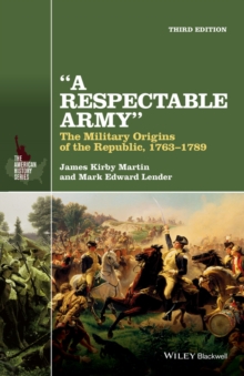 A Respectable Army : The Military Origins of the Republic, 1763-1789