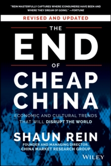 The End of Cheap China, Revised and Updated : Economic and Cultural Trends That Will Disrupt the World